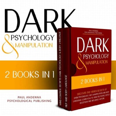 خرید و دانلود نسخه کامل کتاب Dark Psychology and Manipulation: 2 in 1 – Discover the hidden secrets of Dark Psychology, NLP, Manipulation and Body Language. Learn how to analyse people, detect deception and influence anyone