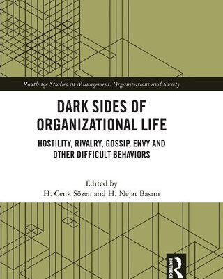 خرید و دانلود نسخه کامل کتاب Dark Sides of Organizational Life: Hostility, Rivalry, Gossip, Envy and other Difficult Behaviors