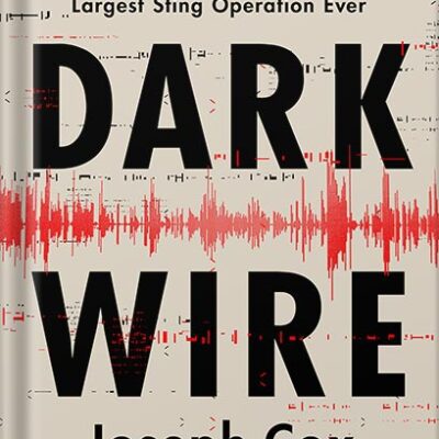 خرید و دانلود نسخه کامل کتاب Dark Wire: The Incredible True Story of the Largest Sting Operation Ever by Joseph Cox