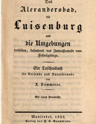 خرید و دانلود نسخه کامل کتاب Das Alexandersbad, die Luisenburg und die Umgebungen derselben, besonders das Interessanteste vom Fichtelgebirge