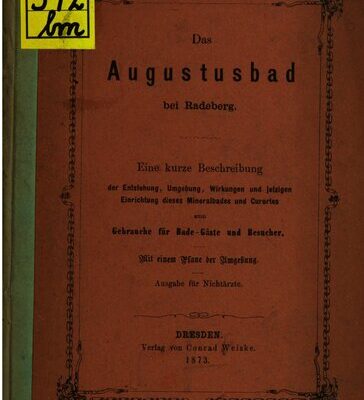 خرید و دانلود نسخه کامل کتاب Das Augustusbad bei Radeberg. Eine kurze Beschreibung der Entstehung, Umgebung, Wirkungen und jetzigen Einrichtungen dieses Mineralbades und Curortes [Kurortes] zum Gebrauche für Bade-Gäste und Besucher