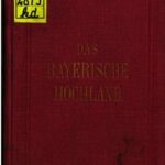 خرید و دانلود نسخه کامل کتاب Das Bayerische Hochland mit Allgäu und Salzkammergut. Ein Führer für Reisende