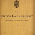 خرید و دانلود نسخه کامل کتاب Das deutsche Kiautschou-Gebiet : Kartenkrokis und statistische Tabellen