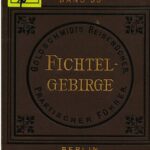خرید و دانلود نسخه کامل کتاب Das Fichtelgebirge, die Fränkische und Nürnberger Schweiz mit besonderer Berücksichtigung von Bamberg und Bayreuth