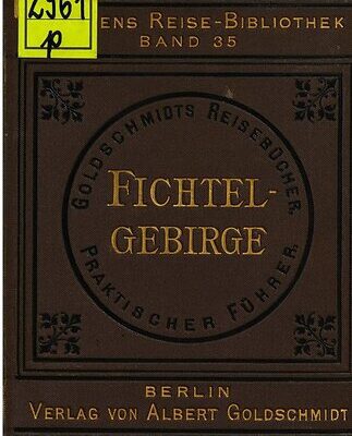 خرید و دانلود نسخه کامل کتاب Das Fichtelgebirge, die Fränkische und Nürnberger Schweiz mit besonderer Berücksichtigung von Bamberg und Bayreuth