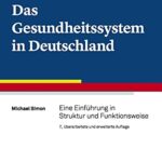 خرید و دانلود نسخه کامل کتاب Das Gesundheitssystem in Deutschland: Eine Einführung in Struktur und Funktionsweise