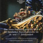 خرید و دانلود نسخه کامل کتاب Das Haus Habsburg und die Welt der fürstlichen Kunstkammern im 16. und 17. Jahrhundert