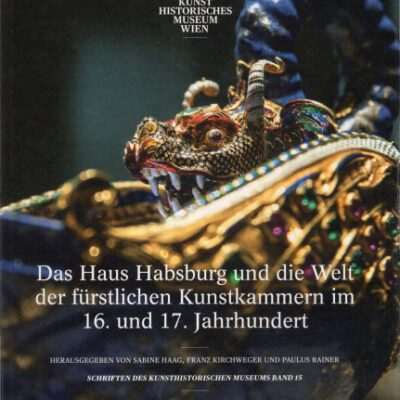 خرید و دانلود نسخه کامل کتاب Das Haus Habsburg und die Welt der fürstlichen Kunstkammern im 16. und 17. Jahrhundert