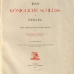 خرید و دانلود نسخه کامل کتاب Das Königliche Schloss zu Berlin. Eine baugeschichtliche Studie