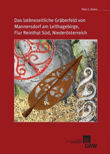 خرید و دانلود نسخه کامل کتاب Das latènezeitliche Gräberfeld von Mannersdorf am Leithagebirge, Flur Reinthal Süd, Niederösterreich: Studien zu Phänomenen der latènezeitlichen Kulturausprägungen_68c47cba7c7f4.jpeg خرید و دانلود نسخه کامل کتاب Das latènezeitliche Gräberfeld von Mannersdorf am Leithagebirge, Flur Reinthal Süd, Niederösterreich: Studien zu Phänomenen der latènezeitlichen Kulturausprägungen