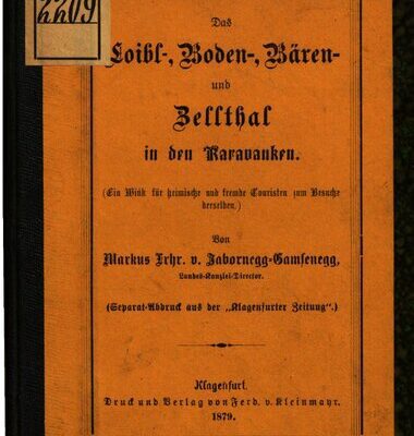 خرید و دانلود نسخه کامل کتاب Das Loibl-, Boden-, Bären-und Zellthal [Zelltal] in den Karawanken (Ein Wink für fremde und einheimische Touristen zum Besuche desselben)