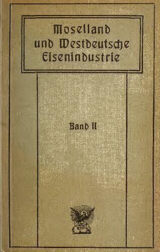 خرید و دانلود نسخه کامل کتاب Das Moselland und die westdeutsche Eisenindustrie : Die westdeutsche Eisenindustrie und die Moselkanalisierung_68c070b5e2b0b.jpeg خرید و دانلود نسخه کامل کتاب Das Moselland und die westdeutsche Eisenindustrie : Die westdeutsche Eisenindustrie und die Moselkanalisierung