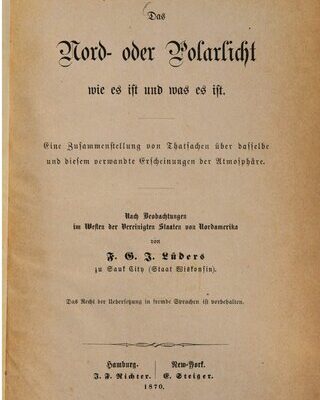 خرید و دانلود نسخه کامل کتاب Das Nord- oder Polarlicht wie es ist und was es ist. Eine Zusammenstellung von Thatsachen über dasselbe und diesem verwandte Erscheinungen der Atmosphäre. Nach Beobachtungen im Westen der Vereinigten Staaten von Nordamerika