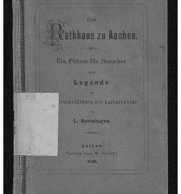 خرید و دانلود نسخه کامل کتاب Das Rathhaus [Rathaus] zu Aachen. Ein Führer für Besucher und Legende zu Freskobildern des Kaisersaales