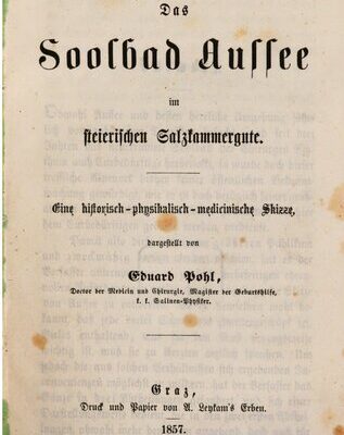 خرید و دانلود نسخه کامل کتاب Das Soolbad Aussee im steierischen Salzkammergute ; eine historisch-physikalisch-medicinische Skizze