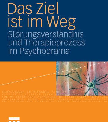 خرید و دانلود نسخه کامل کتاب Das Ziel ist im Weg: Störungsverständnis und Therapieprozess im Psychodrama