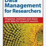 خرید و دانلود نسخه کامل کتاب Data Management for Researchers: Organize, maintain and share your data for research success