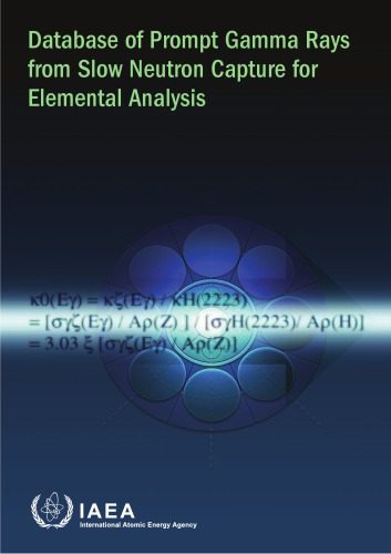 خرید و دانلود نسخه کامل کتاب Database of Prompt Gammas from Slow Neutron Capture for Elemental Anal (IAEA Pub 1263)_68bd65abcb4d8.jpeg خرید و دانلود نسخه کامل کتاب Database of Prompt Gammas from Slow Neutron Capture for Elemental Anal (IAEA Pub 1263)