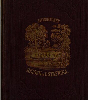 خرید و دانلود نسخه کامل کتاب David Livingstone, der Afrikareisende : Ostafrika von Limpopo bis zum Somalilande ; Erforschungsreisen im Osten Afrikas mit besonderer Rücksicht auf Leben, Reisen und Tod von David Livingstone