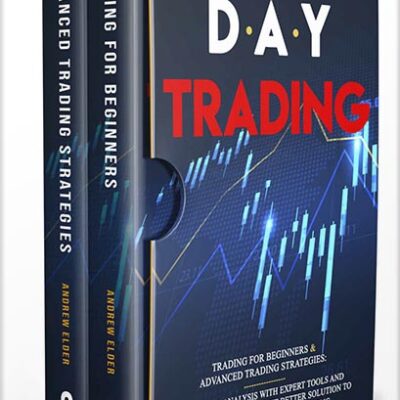 خرید و دانلود نسخه کامل کتاب DAY TRADING: 2 BOOKS IN 1: TRADING FOR BEGINNERS+ADVANCED TRADING STRATEGIES: TECNICHAL ANALYSIS WITH EXPERT TOOLS AND OPERATION TACTICS, FOR THE BETTER SOLUTION TO INVESTING AND TRADING FOR A LIVING by ANDREW ELDER