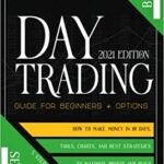 خرید و دانلود نسخه کامل کتاب DAY TRADING (2021 Edition):  Guide for Beginners + Options:  How To Make Money In 10 Days[2021] –  +  pdf
