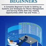 خرید و دانلود نسخه کامل کتاب Day Trading for Beginners: A Complete Beginner’s Guide to Setting up Systems and Strategies for Money Management  –  +  PDF