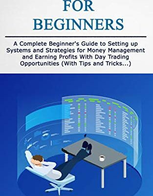 خرید و دانلود نسخه کامل کتاب Day Trading for Beginners: A Complete Beginner’s Guide to Setting up Systems and Strategies for Money Management  –  +  PDF