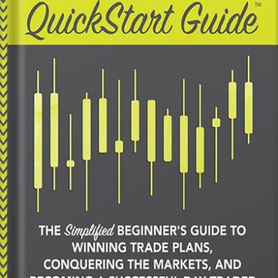 خرید و دانلود نسخه کامل کتاب Day Trading QuickStart Guide: The Simplified Beginner’s Guide to Winning Trade Plans, Conquering the Markets, and Becoming a Successful Day Trader (QuickStart Guides™ – Finance) by Troy Noonan
