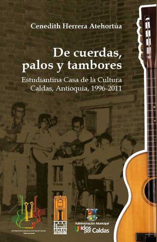 خرید و دانلود نسخه کامل کتاب De cuerdas, palos y tambores. Estudiantina Casa de la Cultura Caldas, Antioquia, 1996-2011_68c0a30b236f4.jpeg خرید و دانلود نسخه کامل کتاب De cuerdas, palos y tambores. Estudiantina Casa de la Cultura Caldas, Antioquia, 1996-2011