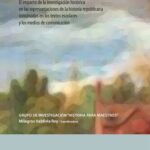 خرید و دانلود نسخه کامل کتاب De la historia académica al aula escolar: el impacto de la investigación histórica en las representaciones de la historia republicana construidas en los textos escolares y los medios de comunicación