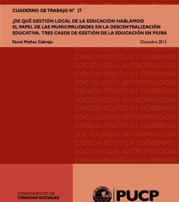 خرید و دانلود نسخه کامل کتاب ¿De qué gestión local de la educación hablamos? El papel de las municipalidades en la descentralización educativa. Tres casos de gestión de la educación en Piura
