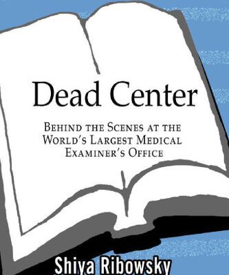 خرید و دانلود نسخه کامل کتاب Dead Center: Behind the Scenes at the World’s Largest Medical Examiner’s Office