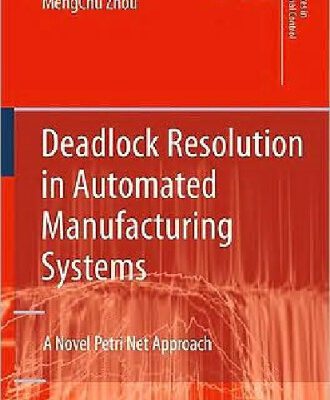 خرید و دانلود نسخه کامل کتاب Deadlock Resolution in Automated Manufacturing Systems: A Novel Petri Net Approach