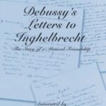 خرید و دانلود نسخه کامل کتاب Debussy’s Letters to Inghelbrecht: The Story of a Musical Friendship (Eastman Studies in Music)