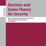 خرید و دانلود نسخه کامل کتاب Decision and Game Theory for Security: First International Conference, GameSec 2010, Berlin, Germany, November 22-23, 2010. Proceedings