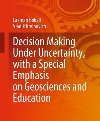 خرید و دانلود نسخه کامل کتاب Decision Making Under Uncertainty, with a Special Emphasis on Geosciences and Education