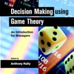 خرید و دانلود نسخه کامل کتاب Decision Making using Game Theory: An Introduction for Managers