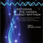 خرید و دانلود نسخه کامل کتاب Decoding The Hidden Market Rhythm – Part 2: Metonic Cycles: A Non-Linear Approach To Identify And Trade Cycles That Influence Financial Markets (WhenToTrade) –  +  Pdf