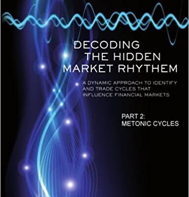 خرید و دانلود نسخه کامل کتاب Decoding The Hidden Market Rhythm – Part 2: Metonic Cycles: A Non-Linear Approach To Identify And Trade Cycles That Influence Financial Markets (WhenToTrade) – + Pdf