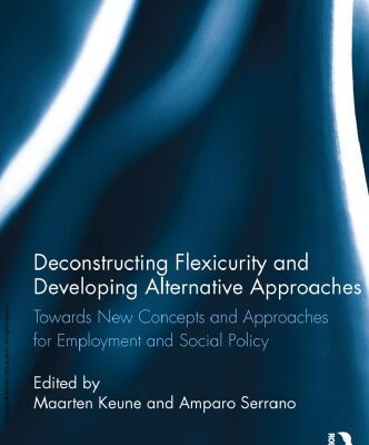 خرید و دانلود نسخه کامل کتاب Deconstructing Flexicurity and Developing Alternative Approaches