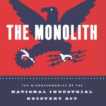خرید و دانلود نسخه کامل کتاب Deconstructing the Monolith: The Microeconomics of the National Industrial Recovery Act