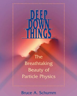 خرید و دانلود نسخه کامل کتاب Deep Down Things: The Breathtaking Beauty of Particle Physics
