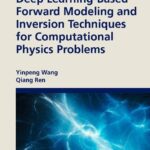 خرید و دانلود نسخه کامل کتاب Deep Learning-Based Forward Modeling and Inversion Techniques for Computational Physics Problems