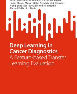 خرید و دانلود نسخه کامل کتاب Deep Learning in Cancer Diagnostics: A Feature-based Transfer Learning Evaluation – Original PDF