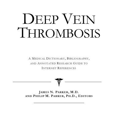 خرید و دانلود نسخه کامل کتاب Deep Vein Thrombosis – A Medical Dictionary, Bibliography, and Annotated Research Guide to Internet References