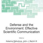 خرید و دانلود نسخه کامل کتاب Defense and the Environment: Effective Scientific Communication (NATO Science Series: IV: Earth and Environmental Sciences)