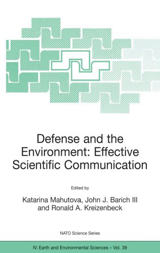 خرید و دانلود نسخه کامل کتاب Defense and the Environment: Effective Scientific Communication (NATO Science Series: IV: Earth and Environmental Sciences)_68c1d79cce03b.jpeg خرید و دانلود نسخه کامل کتاب Defense and the Environment: Effective Scientific Communication (NATO Science Series: IV: Earth and Environmental Sciences)