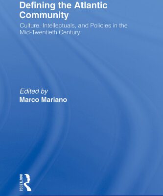 خرید و دانلود نسخه کامل کتاب Defining the Atlantic Community: Culture, Intellectuals, and Policies in the Mid-Twentieth Century (Routledge Research in Atlantic Studies)