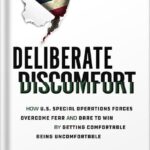 خرید و دانلود نسخه کامل کتاب Deliberate Discomfort: How U.S. Special Operations Forces Overcome Fear and Dare to Win by Getting Comfortable Being Uncomfortable by Jason Van Camp
