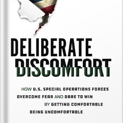 خرید و دانلود نسخه کامل کتاب Deliberate Discomfort: How U.S. Special Operations Forces Overcome Fear and Dare to Win by Getting Comfortable Being Uncomfortable by Jason Van Camp